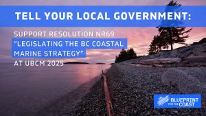 Rocky beach at sunset with text overlaid "Tell your local government: Support Resolution NR69 "Legislating the BC Coastal Marine Strategy" at UBCM 2025"